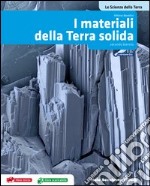 Le Scienze della Terra (I materiali della Terra solida + pdf scaricabile) libro