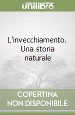 L'invecchiamento. Una storia naturale libro