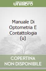 Manuale Di Optometria E Contattologia (u) libro