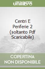 Centri E Periferie 2 (soltanto Pdf Scaricabile) libro