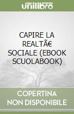 CAPIRE LA REALTÃ€ SOCIALE (EBOOK SCUOLABOOK)