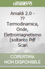 Amaldi 2.0 - ?? Termodinamica, Onde, Elettromagnetismo (soltanto Pdf Scari libro