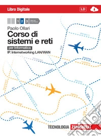 Corso di sistemi e reti. Per informatica. Per le Scuole superiori. Con e-book. Con espansione online. Vol. 2: IP. Internetworking LAN/WAN libro
