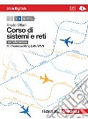 Corso di sistemi e reti. Per informatica. Per le Scuole superiori. Con e-book. Con espansione online. Vol. 2: IP. Internetworking LAN/WAN libro