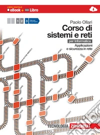 Corso di sistemi e reti. Per informatica. Per le Scuole superiori. Con e-book. Con espansione online. Vol. 3: Applicazioni e sicurezza in rete libro
