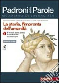 Padroni delle parole. Quaderno di lavoro. Per la Scuola media. Vol. 1: Il mondo tardo antico e medievale libro
