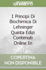 I Principi Di Biochimica Di Lehninger Quinta Edizi Contenuti Online In libro