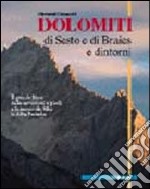 Dolomiti di Sesto e di Braies e dintorni. Il grande libro delle escursioni a piedi e in mountain bike in alta Pusteria libro