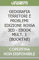 GEOGRAFIA TERRITORI E PROBLEMI EDIZIONE ROSSA 3ED - EBOOK MULT. 1 (BOOKTAB) libro