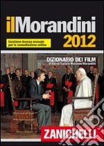 Il Morandini 2012. Dizionario dei film. Con aggiornamento online libro