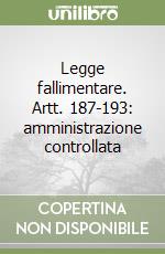 Legge fallimentare. Artt. 187-193: amministrazione controllata libro