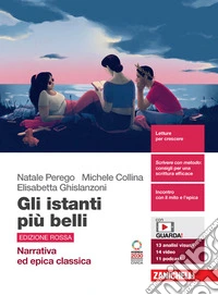 Gli istanti più belli. Edizione rossa. Narrativa ed epica classica. Per le Scuole superiori. Con Contenuto digitale (fornito elettronicamente) libro