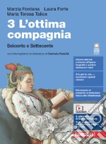 Ottima compagnia. Per le Scuole superiori. Con e-book. Con espansione online (L'). Vol. 3: Seicento e Settecento libro