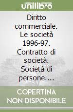 Diritto commerciale. Le società 1996-97. Contratto di società. Società di persone. Società per azioni. Altre società di capitali. Società cooperative libro