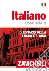 Italiano essenziale. Dizionario della lingua italiana libro