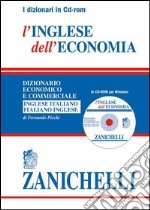 L'inglese dell'economia. Dizionario economico e commerciale inglese-italiano, italiano-inglese. CD-ROM libro