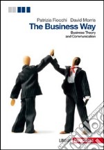 The business way. Businness theory and communicati libro