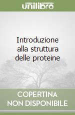 Introduzione alla struttura delle proteine libro