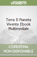 Terra Il Pianeta Vivente Ebook Multimediale libro