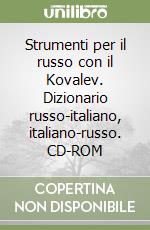 Strumenti per il russo con il Kovalev. Dizionario russo-italiano, italiano-russo. CD-ROM libro