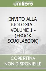 INVITO ALLA BIOLOGIA  - VOLUME 1 - (EBOOK SCUOLABOOK) libro