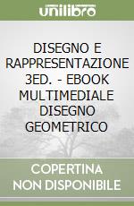 DISEGNO E RAPPRESENTAZIONE 3ED. - EBOOK MULTIMEDIALE DISEGNO GEOMETRICO libro