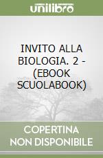 INVITO ALLA BIOLOGIA. 2  -  (EBOOK SCUOLABOOK) libro