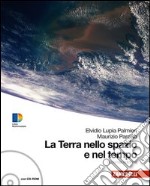 La terra nello spazio e nel tempo. Con guida docente. Per le Scuole superiori. Con CD-ROM. Con espansione online libro