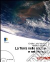 La terra nello spazio e nel tempo. Con guida docente. Per le Scuole superiori. Con CD-ROM. Con espansione online libro