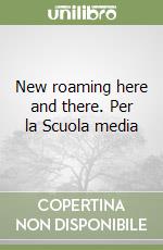 New roaming here and there. Per la Scuola media libro