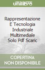 Rappresentazione E Tecnologia Industriale Multimediale Solo Pdf Scaric libro