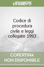 Codice di procedura civile e leggi collegate 1993 libro