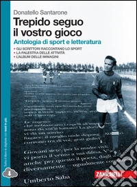 Trepido seguo il vostro gioco. Antologia di sport e letteratura. Per le Scuole superiori. Con espansione online libro