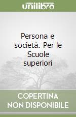 Persona e società. Per le Scuole superiori libro