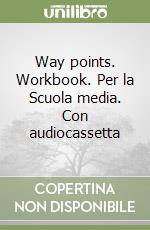 Way points. Workbook. Per la Scuola media. Con audiocassetta libro