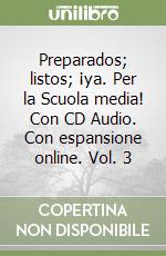 Preparados; listos; ¡ya. Per la Scuola media! Con CD Audio. Con espansione online. Vol. 3 libro