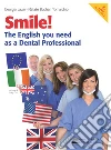 Smile! The English you need as a dental professional. Per le Scuole superiori. Con Contenuto digitale (fornito elettronicamente)