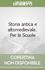 Storia antica e altomedievale. Per le Scuole libro