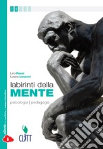 Labirinti della mente. Psicologia pedagogia. Per le Scuole superiori. Con e-book. Con espansione online libro