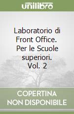 Laboratorio di Front Office. Per le Scuole superiori. Vol. 2 libro