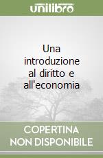 Una introduzione al diritto e all'economia libro