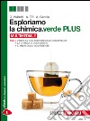 Esploriamo la chimica.verde plus. Volume unico. Per le Scuole superiori. Con e-book. Con espansione online libro