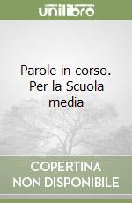 Parole in corso. Per la Scuola media libro