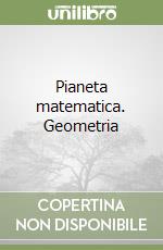 Pianeta matematica. Geometria libro