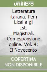 Letteratura italiana. Per i Licei e gli Ist. Magistrali. Con espansione online. Vol. 4: Il Novecento libro