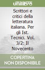 Scrittori e critici della letteratura italiana. Per gli Ist. Tecnici. Vol. 3/2: Il Novecento libro