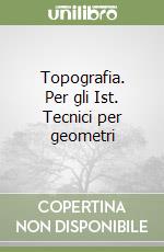 Topografia. Per gli Ist. Tecnici per geometri libro