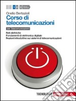 Corso di telecomunicazioni. Per le Scuole superiori. Con espansione online. Vol. 1: Reti elettriche-Fondamenti di elettronica digitale-Nozioni introduttive sui sistemi di telecomunicazioni libro