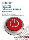 Corso di telecomunicazioni. Per le Scuole superiori. Con espansione online. Vol. 1: Reti elettriche-Fondamenti di elettronica digitale-Nozioni introduttive sui sistemi di telecomunicazioni libro