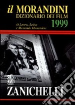 Il Morandini. Dizionario dei film 1999 libro